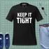 Keep It Tight | Ultra-Soft Premium Cotton Tee | 142 GSM